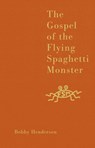 The Gospel of the Flying Spaghetti Monster - Bobby Henderson - 9780007231607