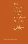 The Gospel of the Flying Spaghetti Monster - Bobby Henderson - 9780007231607