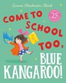 Come to School too, Blue Kangaroo! - Emma Chichester Clark - 9780007258680