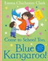 Come to School too, Blue Kangaroo! - Emma Chichester Clark - 9780007258680
