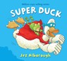 Super Duck - Jez Alborough - 9780007273270