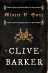 Mister B. Gone - Clive Barker - 9780007276288