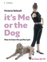 It’s Me or the Dog - Victoria Stilwell - 9780007279258