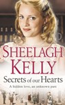 Secrets of Our Hearts - Sheelagh Kelly - 9780007279623