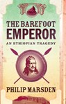 The Barefoot Emperor: An Ethiopian Tragedy - Philip Marsden - 9780007280094