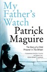 My Father’s Watch - Patrick Maguire ; Carlo Gébler - 9780007283057