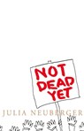 Not Dead Yet: A Manifesto for Old Age - Julia Neuberger - 9780007283897