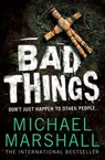 Bad Things - Michael Marshall - 9780007325207