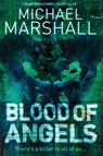 Blood of Angels - Michael Marshall - 9780007325320