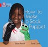 How to Make a Sock Puppet - Jillian Powell ; Steve Lumb - 9780007329199