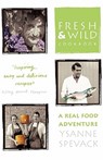 Fresh and Wild Cookbook - Ysanne Spevack - 9780007332557