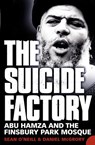 The Suicide Factory: Abu Hamza and the Finsbury Park Mosque - Sean O’Neill ; Daniel McGrory - 9780007347636