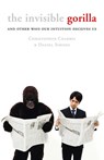 The Invisible Gorilla: And Other Ways Our Intuition Deceives Us - Christopher Chabris ; Daniel Simons - 9780007352180