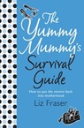 The Yummy Mummy’s Survival Guide - Liz Fraser - 9780007354856