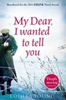 My Dear I Wanted to Tell You - Louisa Young - 9780007361441