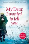 My Dear I Wanted to Tell You - Louisa Young - 9780007361458