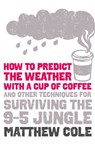 How to predict the weather with a cup of coffee - Matthew Cole - 9780007365739