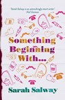 Something Beginning With - Sarah Salway - 9780007365791