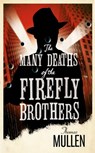The Many Deaths of the Firefly Brothers - Thomas Mullen - 9780007368365