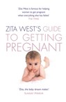 Zita West’s Guide to Getting Pregnant - Zita West - 9780007374410