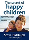 The Secret of Happy Children: A guide for parents - Steve Biddulph - 9780007388318
