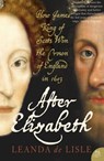 After Elizabeth - Leanda de Lisle - 9780007394395