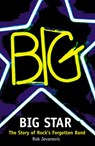 Big Star: The Story of Rock’s Forgotten Band - Rob Jovanovic - 9780007396191