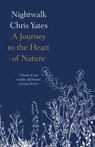 Nightwalk: A journey to the heart of nature - Chris Yates - 9780007415557