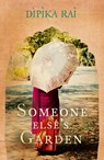 Someone Else's Garden - Dipika Rai - 9780007443413