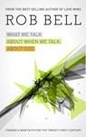 What We Talk About When We Talk About God - Rob Bell - 9780007448463