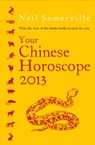 Your Chinese Horoscope 2013: What the year of the snake holds in store for you - Neil Somerville - 9780007461028