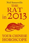 The Rat in 2013: Your Chinese Horoscope - Neil Somerville - 9780007478729