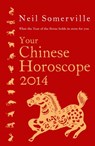 Your Chinese Horoscope 2014: What the year of the horse holds in store for you - Neil Somerville - 9780007479542