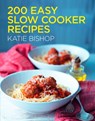 200 Easy Slow Cooker Recipes - Katie Bishop - 9780007498703