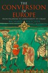 The Conversion of Europe (TEXT ONLY) - Richard Fletcher - 9780007502967