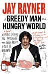 A Greedy Man in a Hungry World - Jay Rayner - 9780007511952