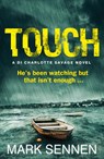 TOUCH: A DI Charlotte Savage Novel - Mark Sennen - 9780007512102
