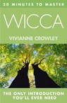 20 MINUTES TO MASTER … WICCA - Vivianne Crowley - 9780007513260