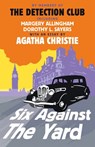 Six Against the Yard - The Detection Club ; Margery Allingham ; Dorothy L. Sayers ; Freeman Wills Crofts ; Ronald Knox ; Agatha Christie - 9780007513901