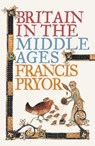 Britain in the Middle Ages - Francis Pryor - 9780007514755