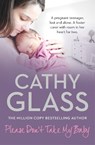 Please Don’t Take My Baby - Cathy Glass - 9780007514915