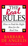 The Real Rules: How to Find the Right Man for the Real You - Barbara De Angelis - 9780007521425