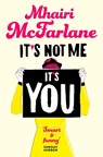 It’s Not Me, It’s You - Mhairi McFarlane - 9780007524983