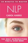 20 MINUTES TO MASTER ... NLP - Carol Harris - 9780007529360