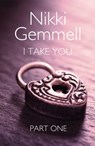 I Take You: Part 1 of 3 - Nikki Gemmell - 9780007529841