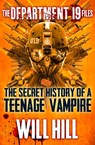 The Department 19 Files: the Secret History of a Teenage Vampire - Will Hill - 9780007539796