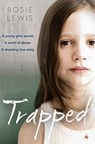 Trapped: The Terrifying True Story of a Secret World of Abuse - Rosie Lewis - 9780007541799