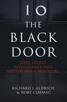 The Black Door: Spies, Secret Intelligence and British Prime Ministers - Richard Aldrich ; Rory Cormac - 9780007555451