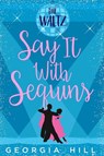 The Waltz (Say it with Sequins, Book 2) - Georgia Hill - 9780007562183