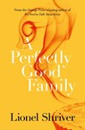 A Perfectly Good Family - Lionel Shriver - 9780007578023